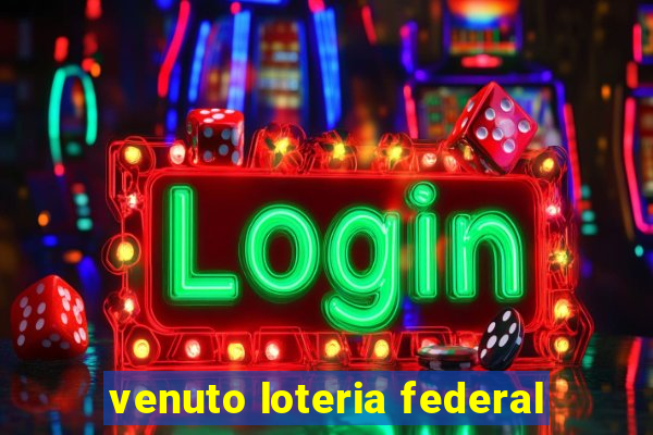 venuto loteria federal